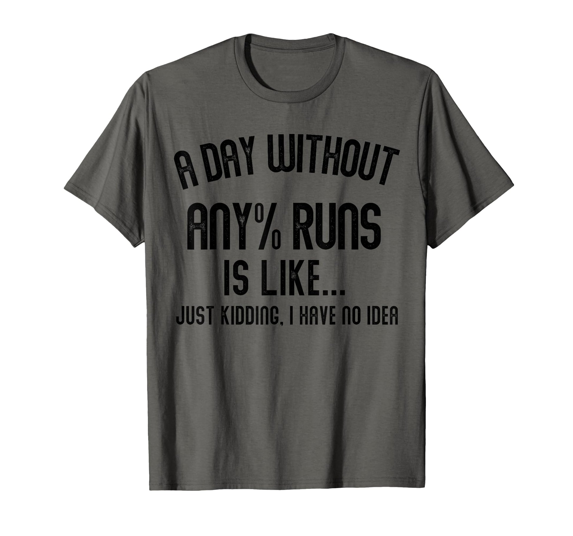 Day Without Any Runs Is Like Gamer T-Shirt - Novelty Apparel for Adults - T-Shirt, Sweatshirt, Hoodie