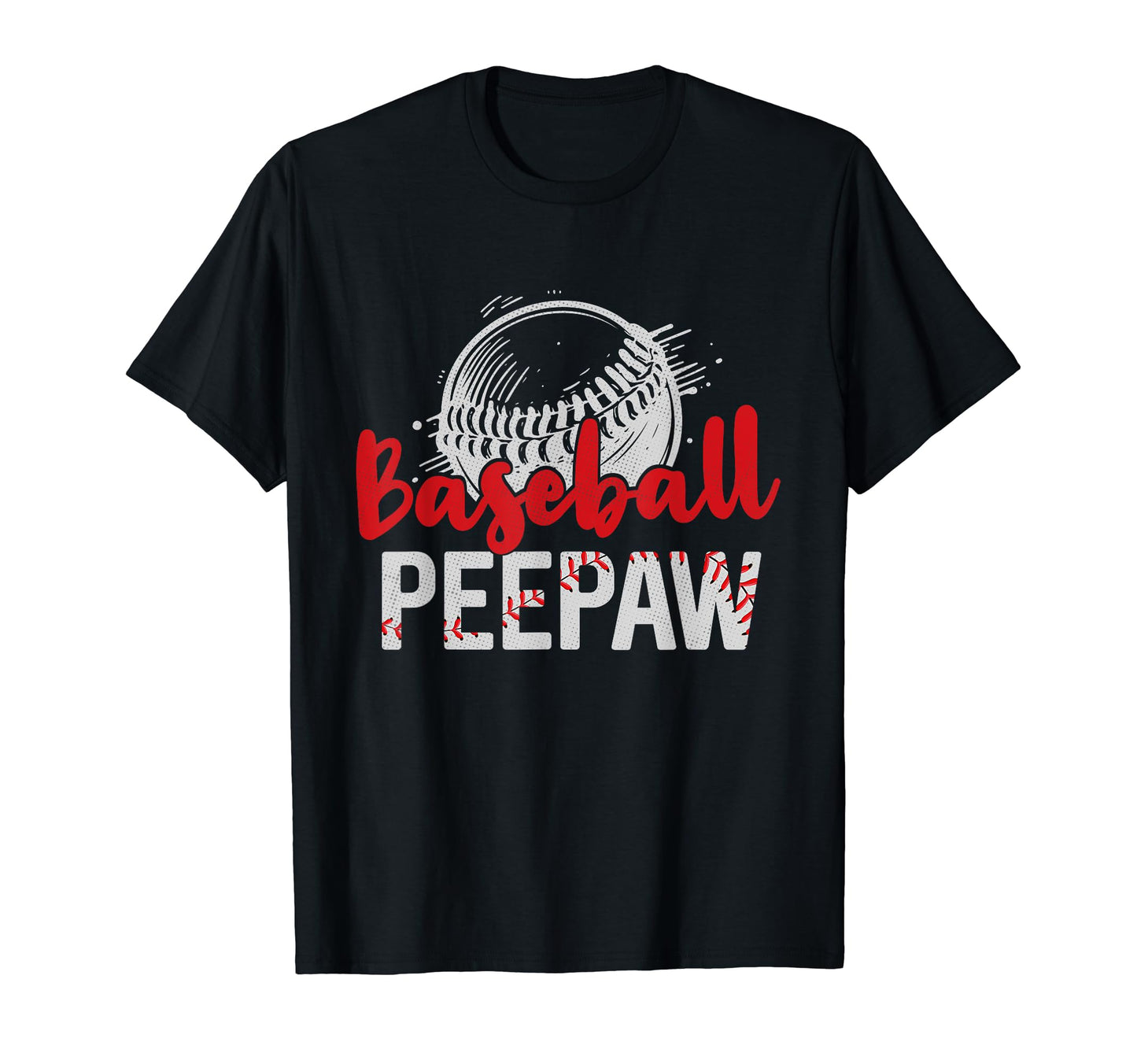 Baseball Peepaw Fathers Day Dad T-Shirt - Casual Everyday Wear Unisex - T-Shirt, Sweatshirt, Hoodie