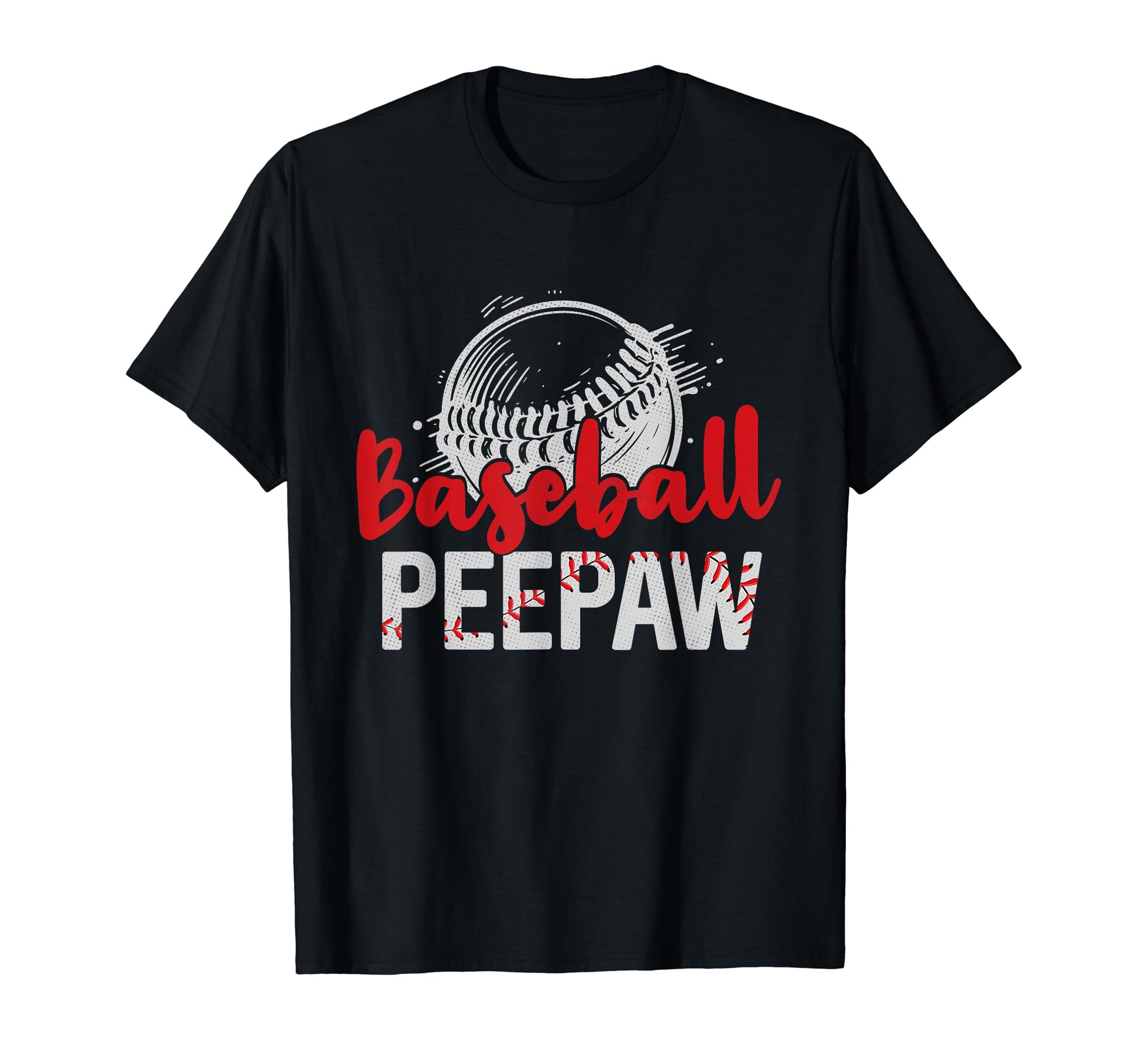 Baseball Peepaw Fathers Day Dad T-Shirt - Casual Everyday Wear Unisex - T-Shirt, Sweatshirt, Hoodie