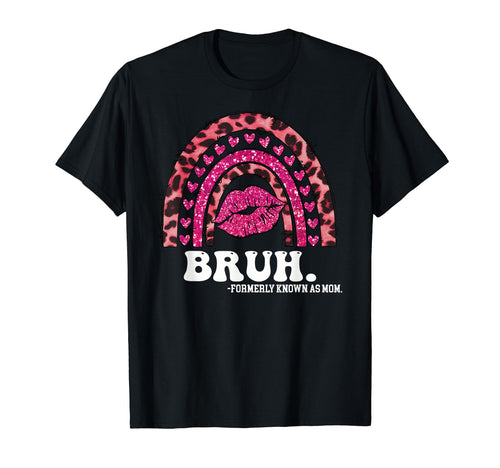 Bruh Formerly Known As Mom Rainbow T-Shirt - Novelty Apparel for Adults - T-Shirt, Sweatshirt, Hoodie