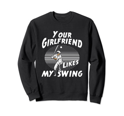 Funny Your Girlfriend Likes My Swing Sweatshirt - Graphic Print for Adults - T-Shirt, Sweatshirt, Hoodie