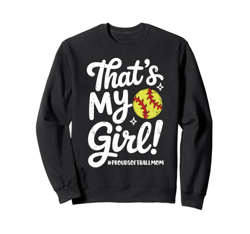 Proud Softball Mom Mama Thats Sweatshirt - Casual Everyday Wear Men Women - T-Shirt, Sweatshirt, Hoodie