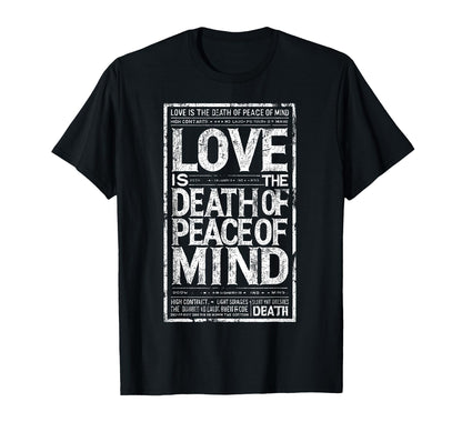 Love Is Death Peace Mind Statement T-Shirt - Streetwear Style Unisex - T-Shirt, Sweatshirt, Hoodie