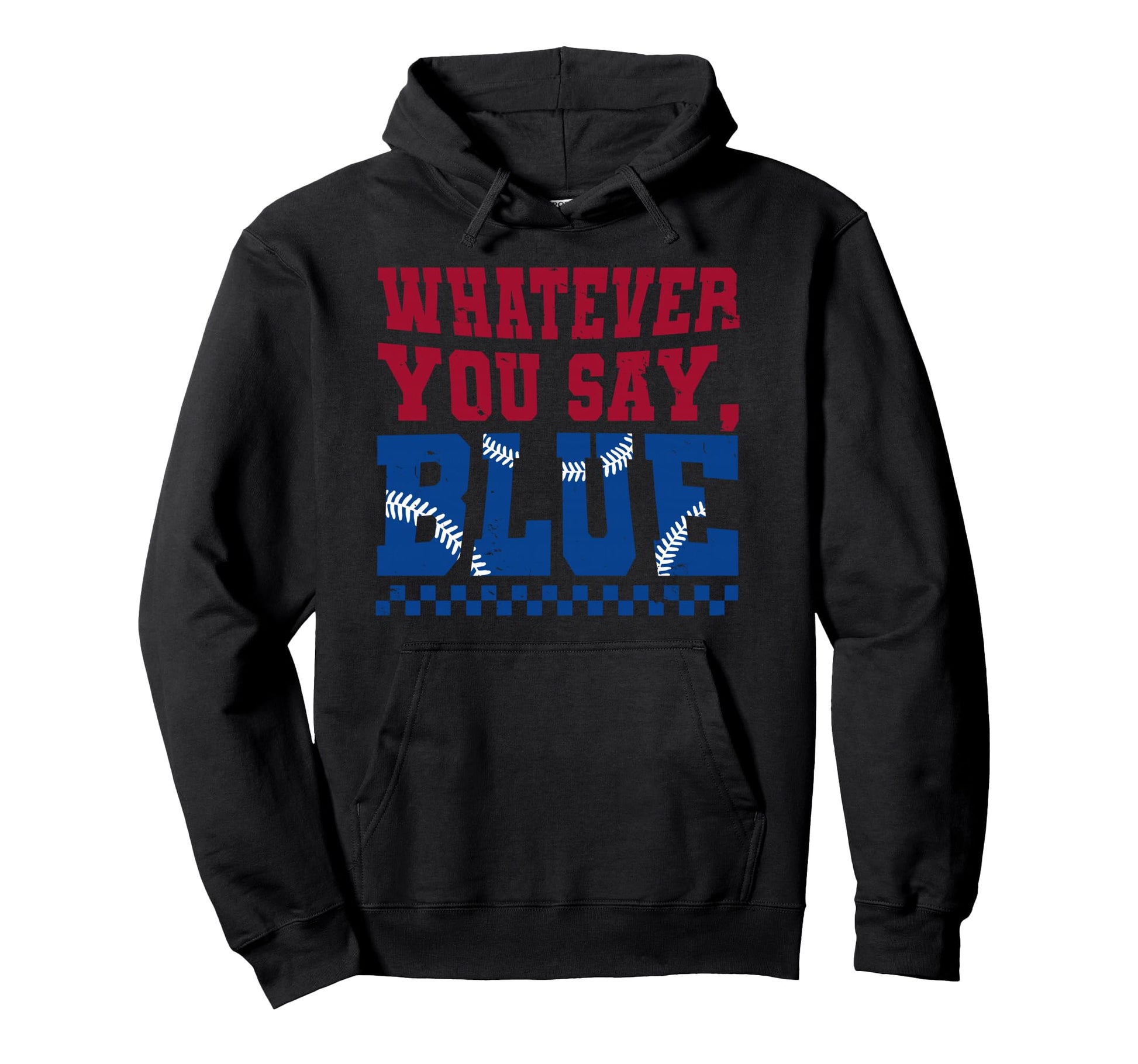 Whatever You Say Blue Funny Baseball Hoodie - Graphic Print for Adults - T-Shirt, Sweatshirt, Hoodie