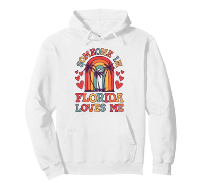 Someone Florida Loves Me Fl State Hoodie - Custom Art Print for Adults - T-Shirt, Sweatshirt, Hoodie