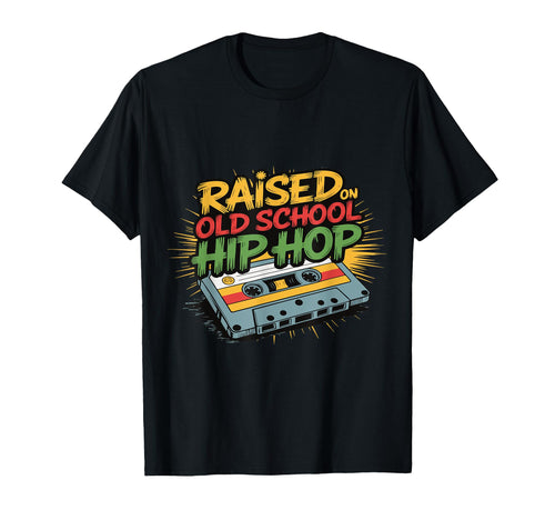 Raised Old School Hip Hop Cassette T-Shirt - Custom Art Print for Adults - T-Shirt, Sweatshirt, Hoodie