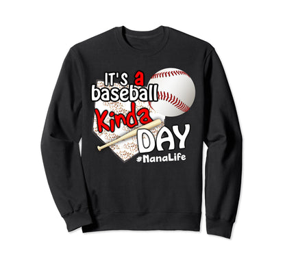 Its Baseball Kinda Day Baseball Nana Sweatshirt - Streetwear Style Unisex - T-Shirt, Sweatshirt, Hoodie