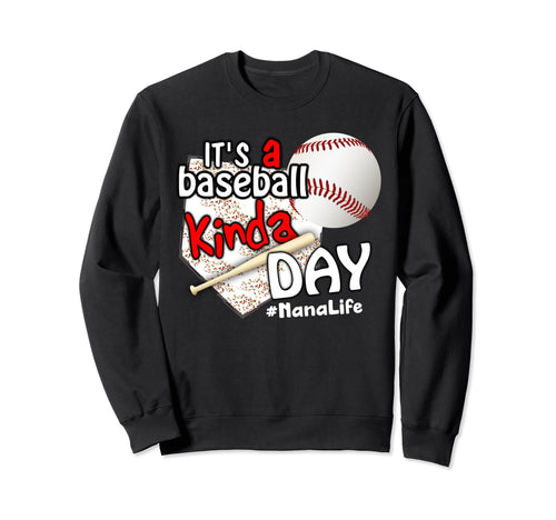 Its Baseball Kinda Day Baseball Nana Sweatshirt - Streetwear Style Unisex - T-Shirt, Sweatshirt, Hoodie