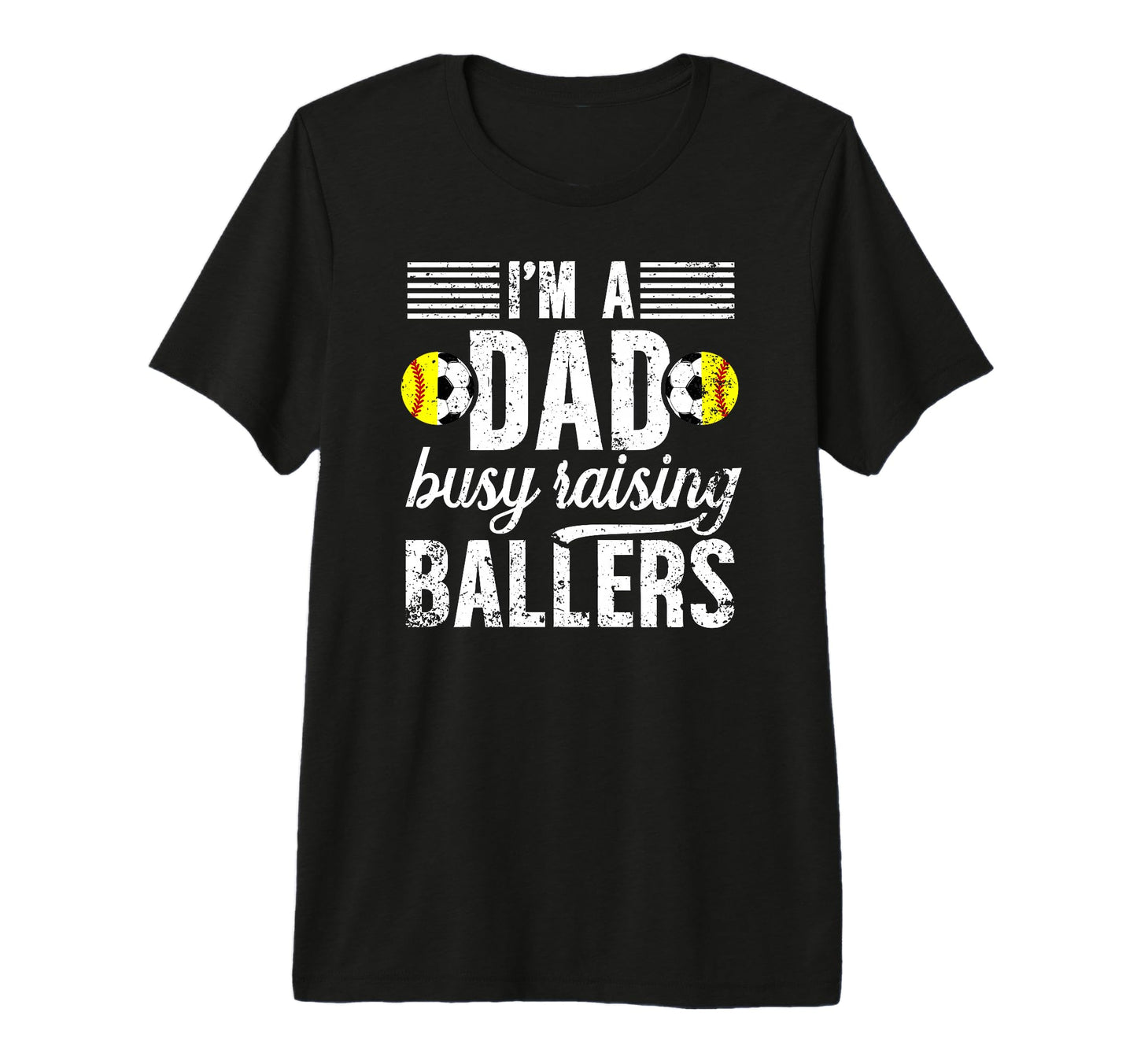 Mens Im Dad Busy Raising Ballers T-Shirt - Fun Novelty Design Men Women - T-Shirt, Sweatshirt, Hoodie