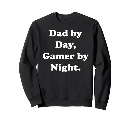 Dad Day Gamer Night Fatherhood Gaming Sweatshirt - Graphic Print Men Women - T-Shirt, Sweatshirt, Hoodie