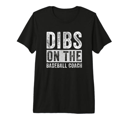 Dibs Baseball Coach Funny Wife T-Shirt - Custom Art Print for Adults - T-Shirt, Sweatshirt, Hoodie