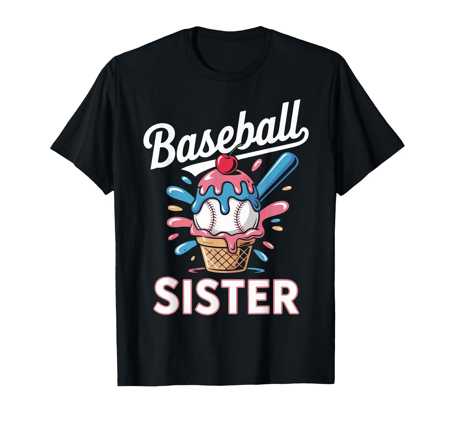 Baseball Sister Ice Cream Drip Game T-Shirt - Novelty Apparel for Adults - T-Shirt, Sweatshirt, Hoodie
