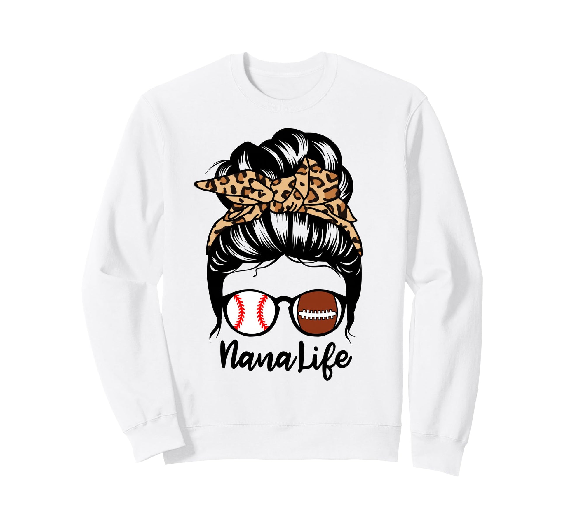 Nana Life Messy Bun Hair Funny Sweatshirt - Custom Art Print Men Women - T-Shirt, Sweatshirt, Hoodie