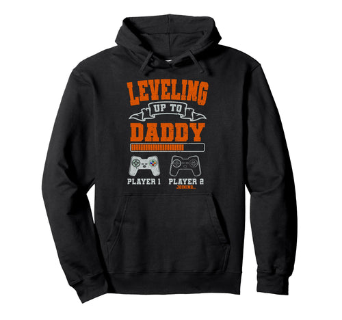 Leveling Up To Daddy Gaming Dad Video Hoodie - Trendy Graphic for Adults - T-Shirt, Sweatshirt, Hoodie