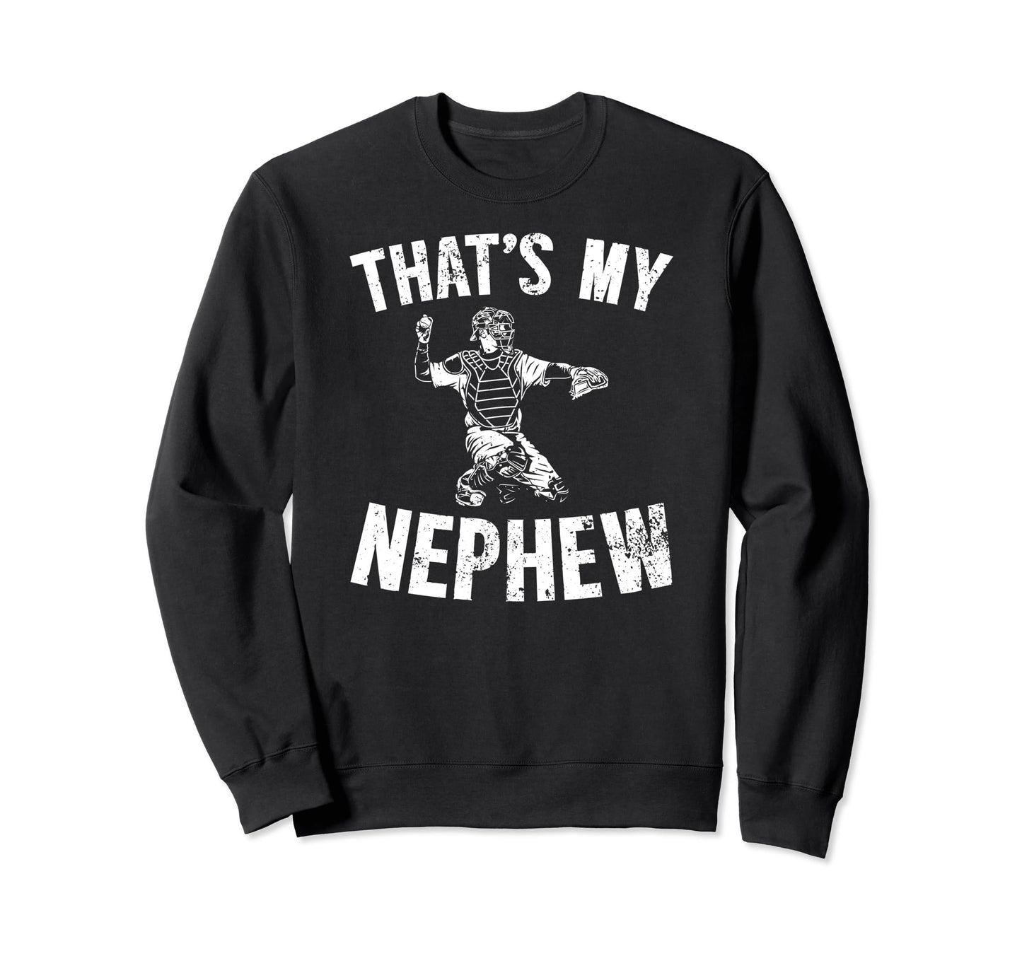 Thats My Nephew Baseball Catcher Aunt Sweatshirt - Trendy Graphic Unisex - T-Shirt, Sweatshirt, Hoodie