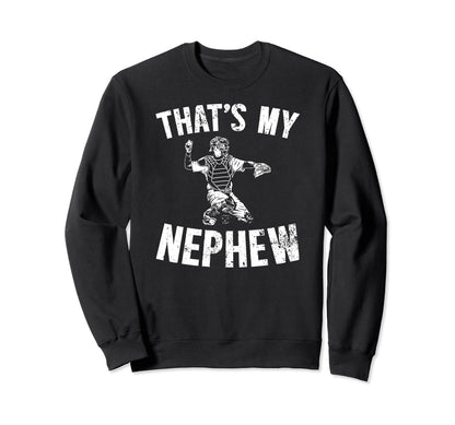 Thats My Nephew Baseball Catcher Aunt Sweatshirt - Trendy Graphic Unisex - T-Shirt, Sweatshirt, Hoodie