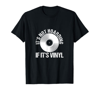 Its Not Hoarding If Its Vinyl Record T-Shirt - Aesthetic Graphic Men Women - T-Shirt, Sweatshirt, Hoodie