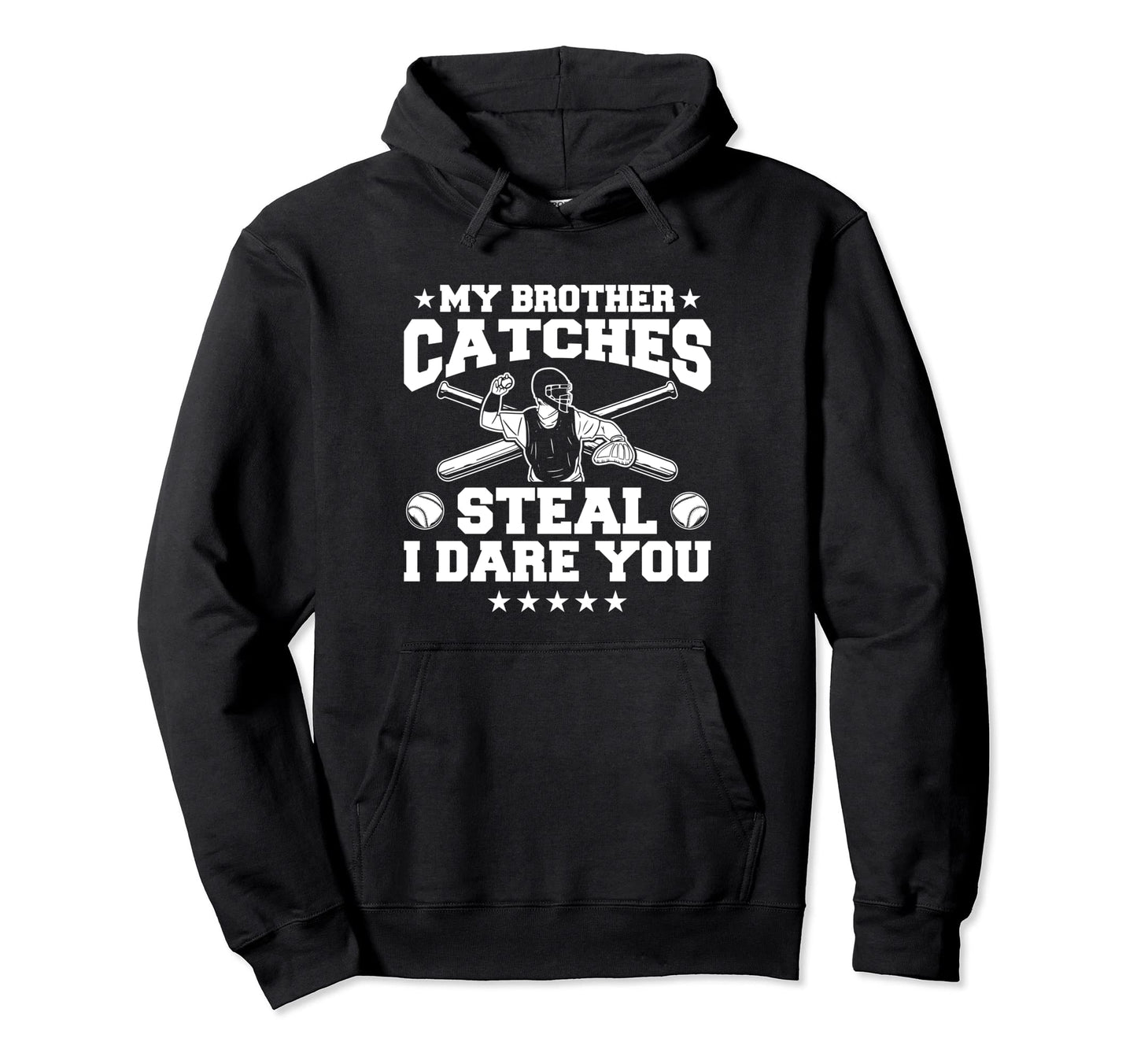 My Brother Catches Steal I Dare You Hoodie - Novelty Apparel Men Women - T-Shirt, Sweatshirt, Hoodie