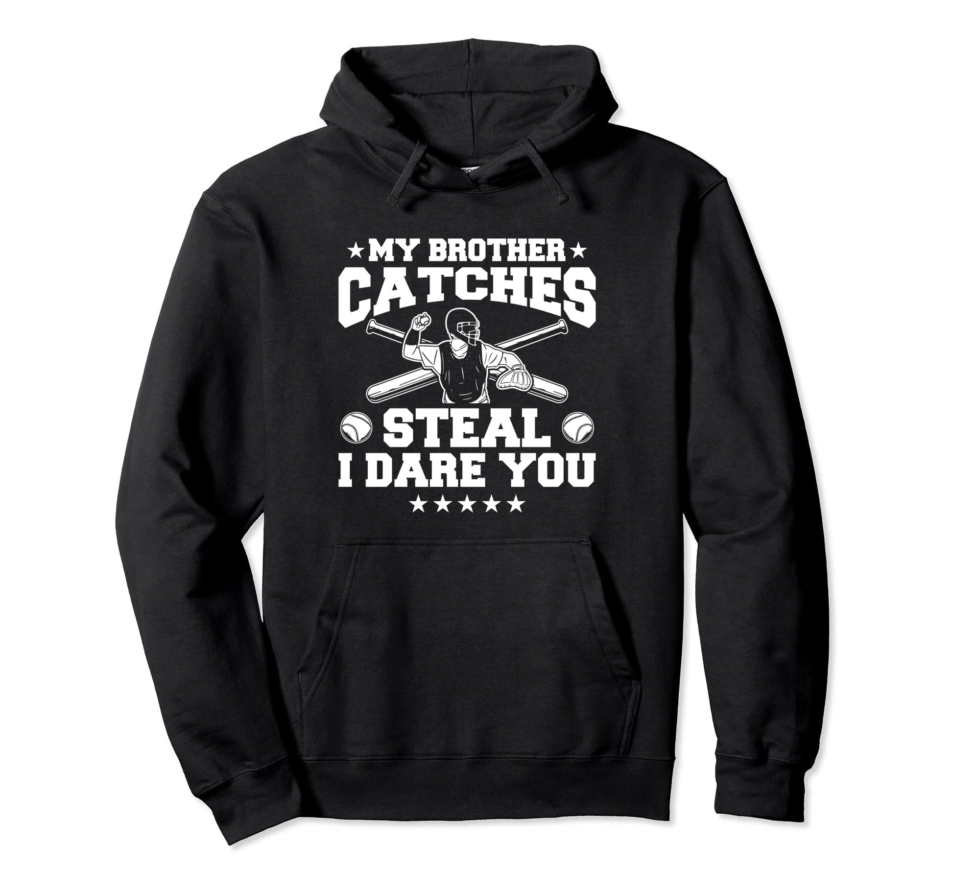 My Brother Catches Steal I Dare You Hoodie - Novelty Apparel Men Women - T-Shirt, Sweatshirt, Hoodie