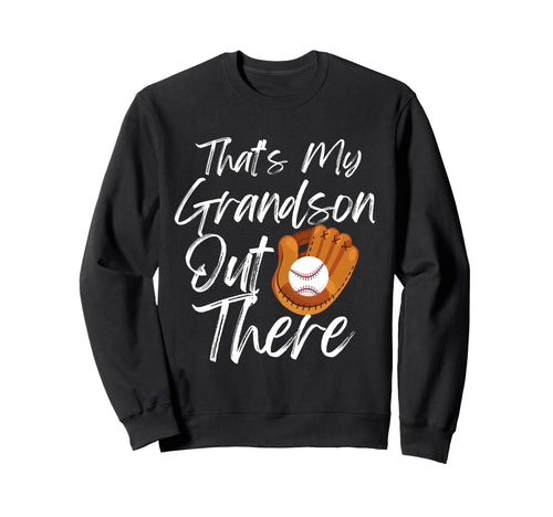 Thats My Grandson Out There Sweatshirt - Streetwear Style for Adults - T-Shirt, Sweatshirt, Hoodie