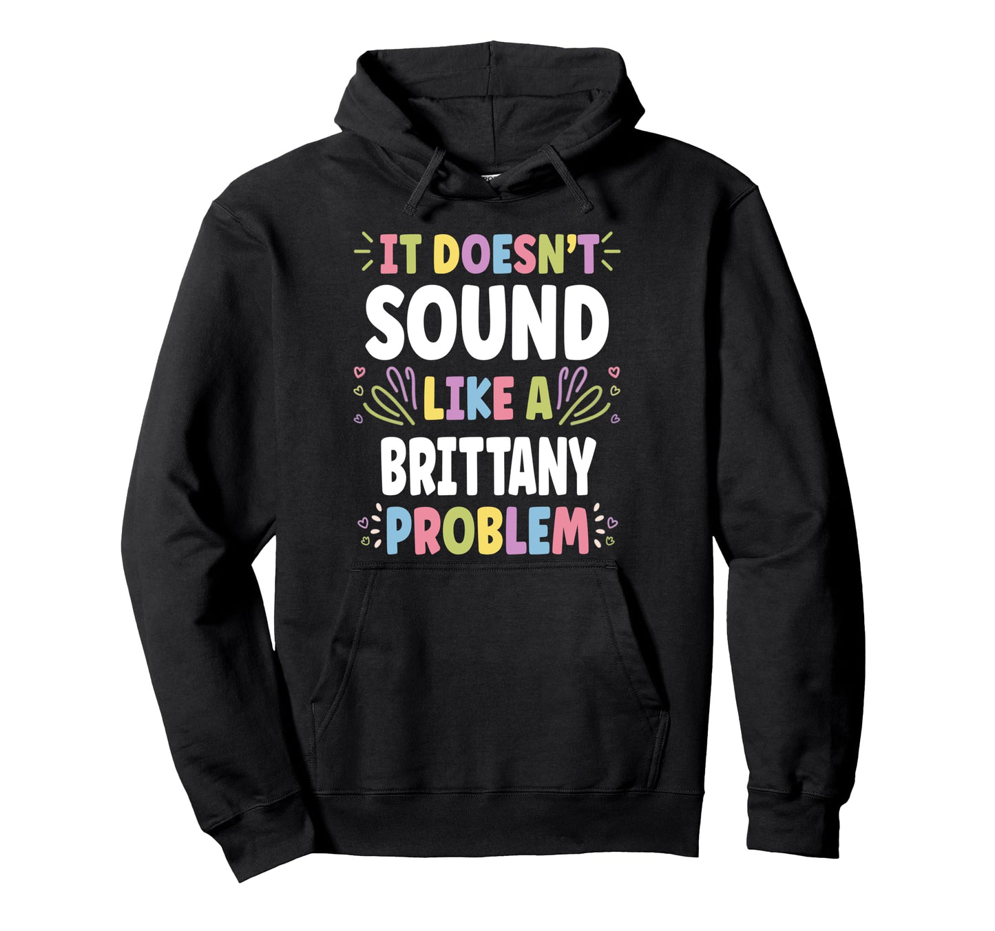 Britany Personalized Womens Gift Custom Hoodie - Novelty Apparel Men Women - T-Shirt, Sweatshirt, Hoodie