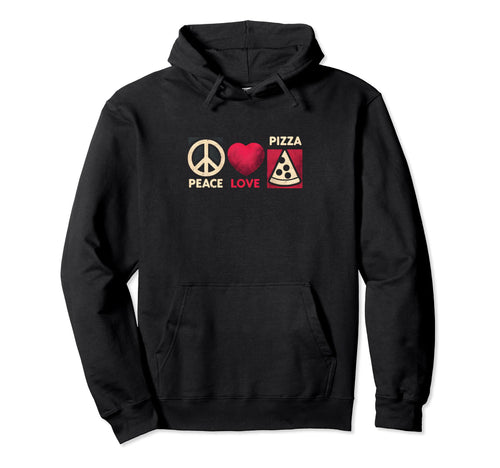 Peace Love Pizza Peace Symbol Pizza Hoodie - Fun Novelty Design Men Women - T-Shirt, Sweatshirt, Hoodie