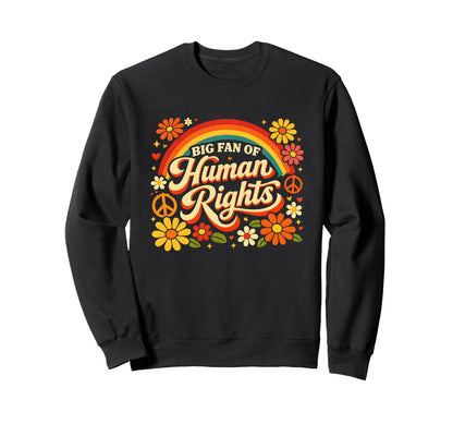 Big Fan Human Rights Floral Sweatshirt - Casual Everyday Wear Unisex - T-Shirt, Sweatshirt, Hoodie