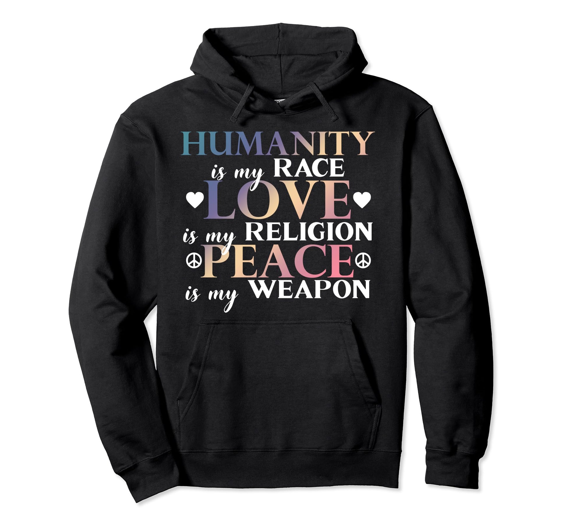 Humanity Is My Race Love Religion Hoodie - Fun Novelty Design Men Women - T-Shirt, Sweatshirt, Hoodie