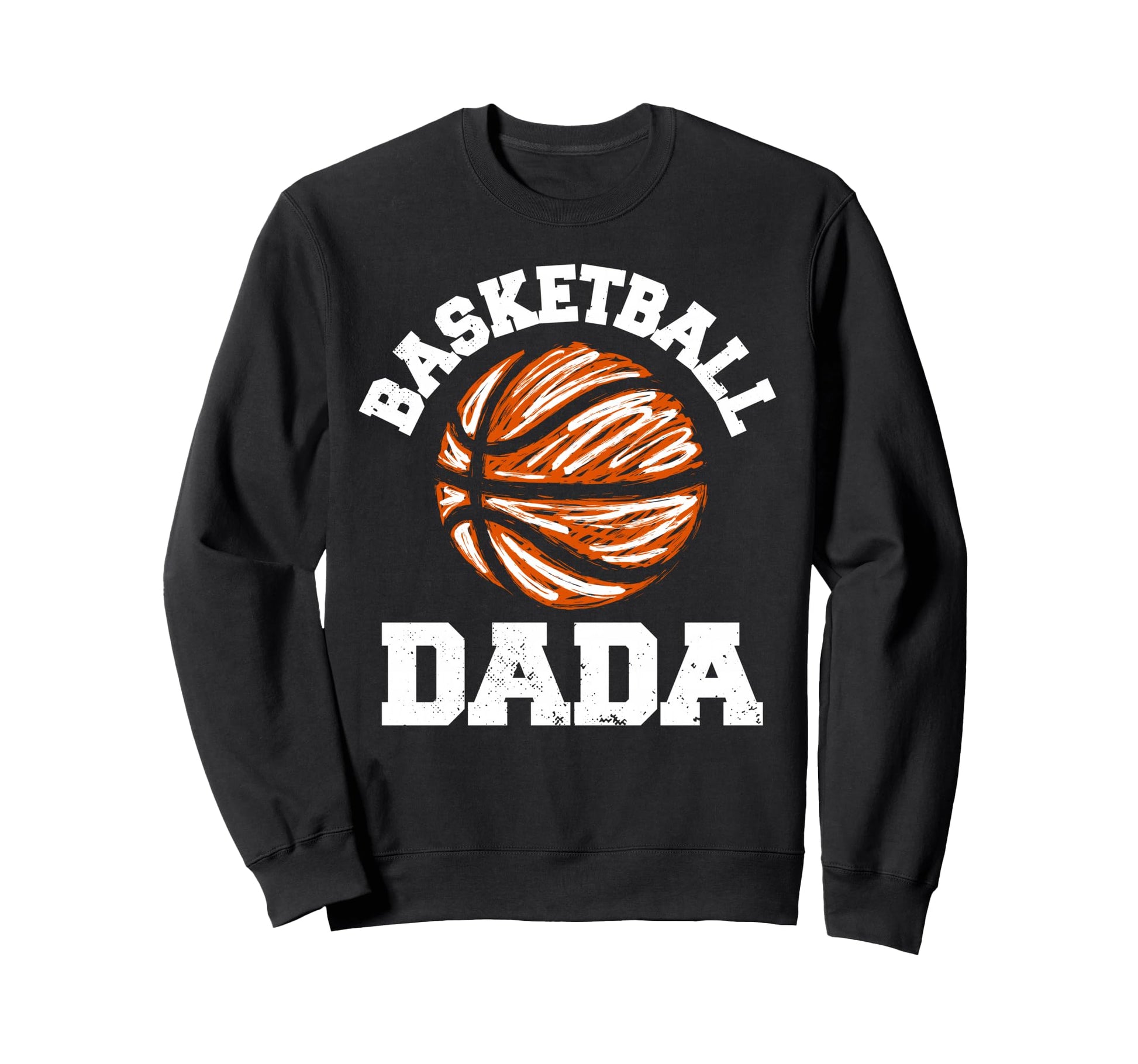 Basketball Dada Distressed Funny Sweatshirt - Trendy Graphic for Adults - T-Shirt, Sweatshirt, Hoodie