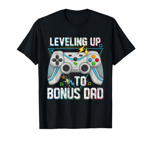 Leveling Up To Bonus Dad Video Game Gifts T-Shirt - Unique Graphic Unisex - T-Shirt, Sweatshirt, Hoodie