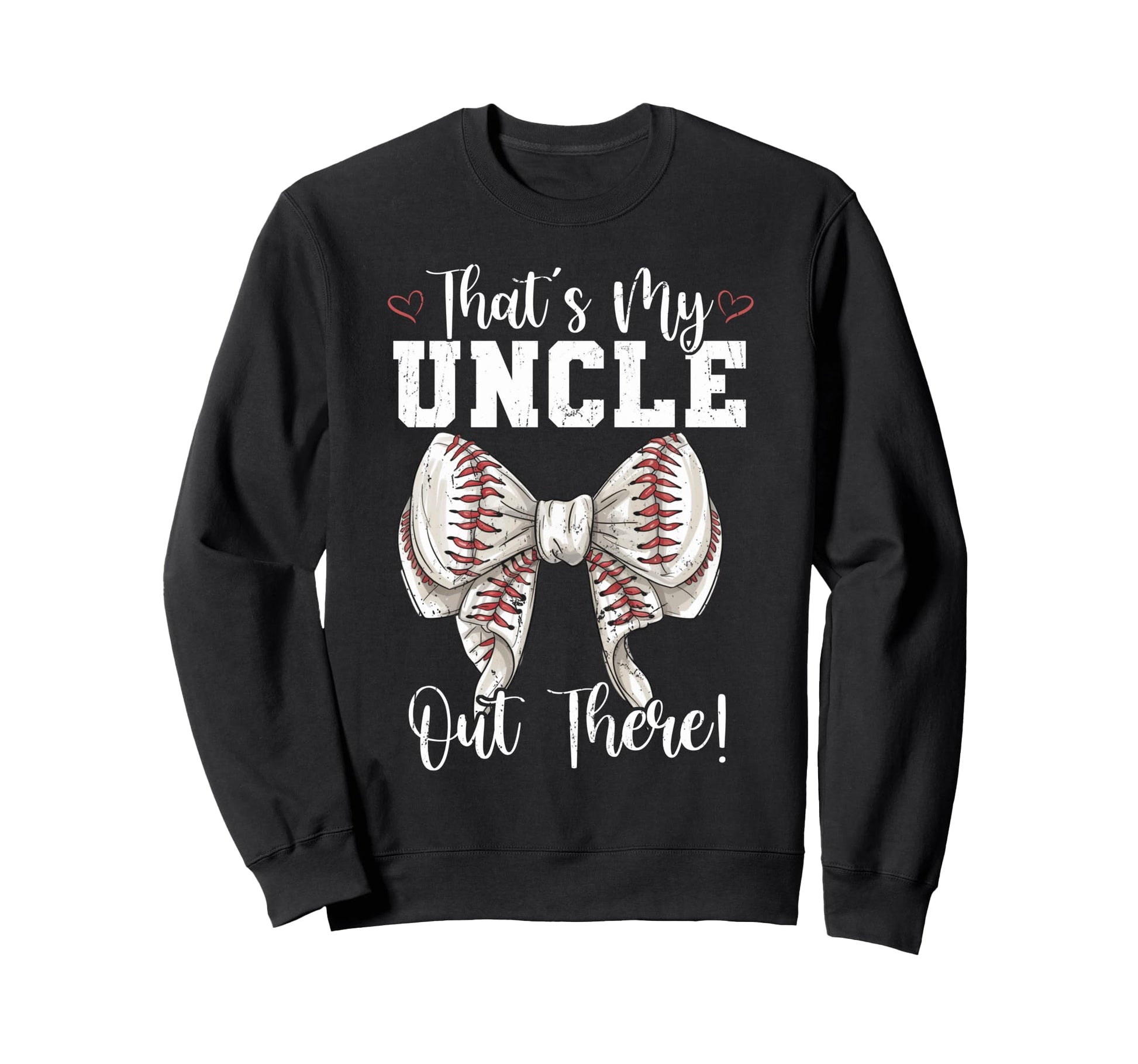 Thats My Uncle Out There Baseball Sweatshirt - Novelty Apparel Unisex - T-Shirt, Sweatshirt, Hoodie