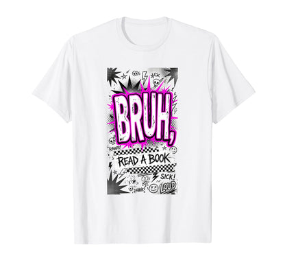 Bruh Read Book Grunge Aesthetic Y2K T-Shirt - Streetwear Style for Adults - T-Shirt, Sweatshirt, Hoodie