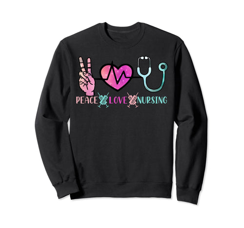 Peace Love Nursing Sweatshirt - Casual Everyday Wear Men Women - T-Shirt, Sweatshirt, Hoodie