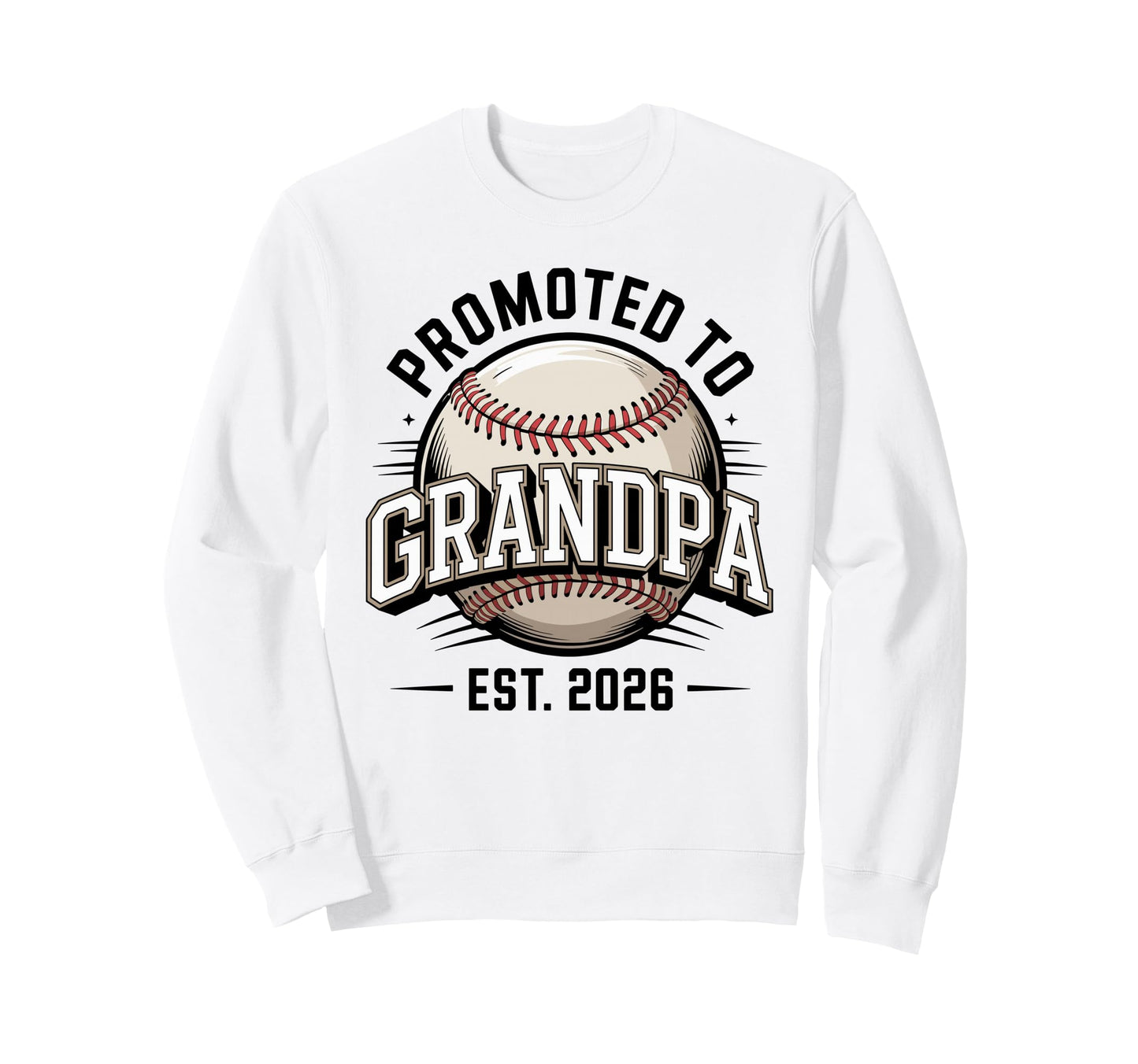 Promoted To Grandpa Est 2026 Baseball Sweatshirt - Streetwear Style Unisex - T-Shirt, Sweatshirt, Hoodie