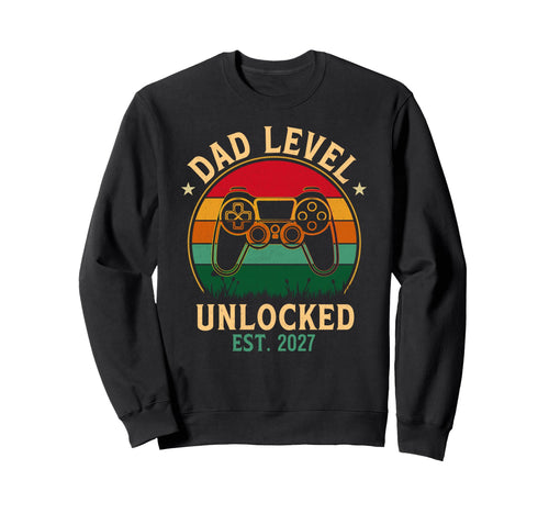 Dad Level Unlocked Est 2027 Sweatshirt - Casual Everyday Wear for Adults - T-Shirt, Sweatshirt, Hoodie