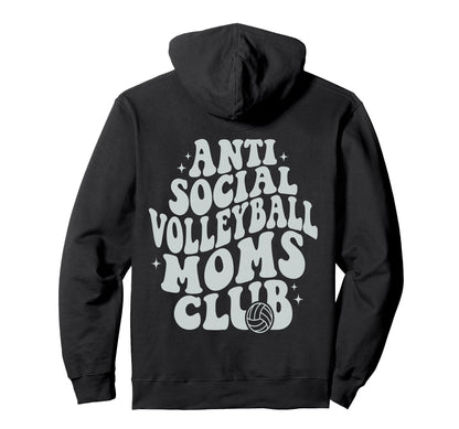 Anti Social Volleyball Moms Club Funny Game Hoodie - Trendy Graphic Unisex - T-Shirt, Sweatshirt, Hoodie