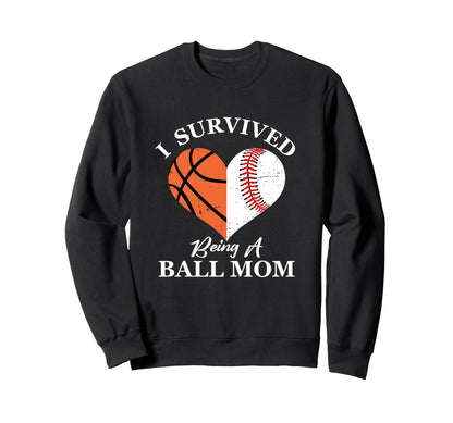 I Survived Being Ball Mom Funny Sweatshirt - Fun Novelty Design for Adults - T-Shirt, Sweatshirt, Hoodie
