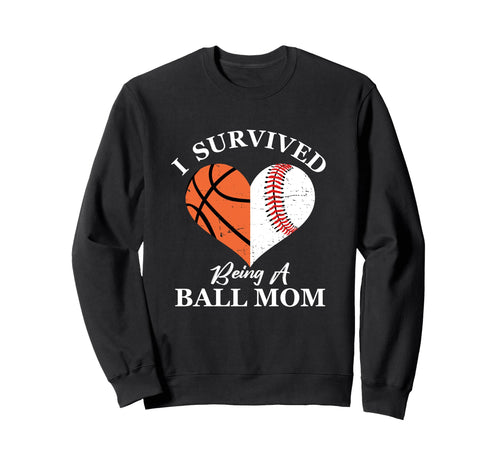 I Survived Being Ball Mom Funny Sweatshirt - Fun Novelty Design for Adults - T-Shirt, Sweatshirt, Hoodie