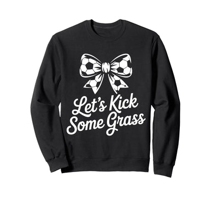 Let S Kick Some Grass Soccer Mom Sweatshirt - Minimalist Print Men Women - T-Shirt, Sweatshirt, Hoodie