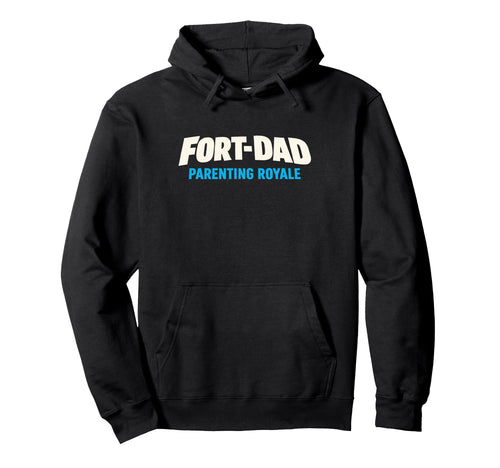 Gamer Dad Fort Dad Parenting Royale Hoodie - Novelty Apparel for Adults - T-Shirt, Sweatshirt, Hoodie