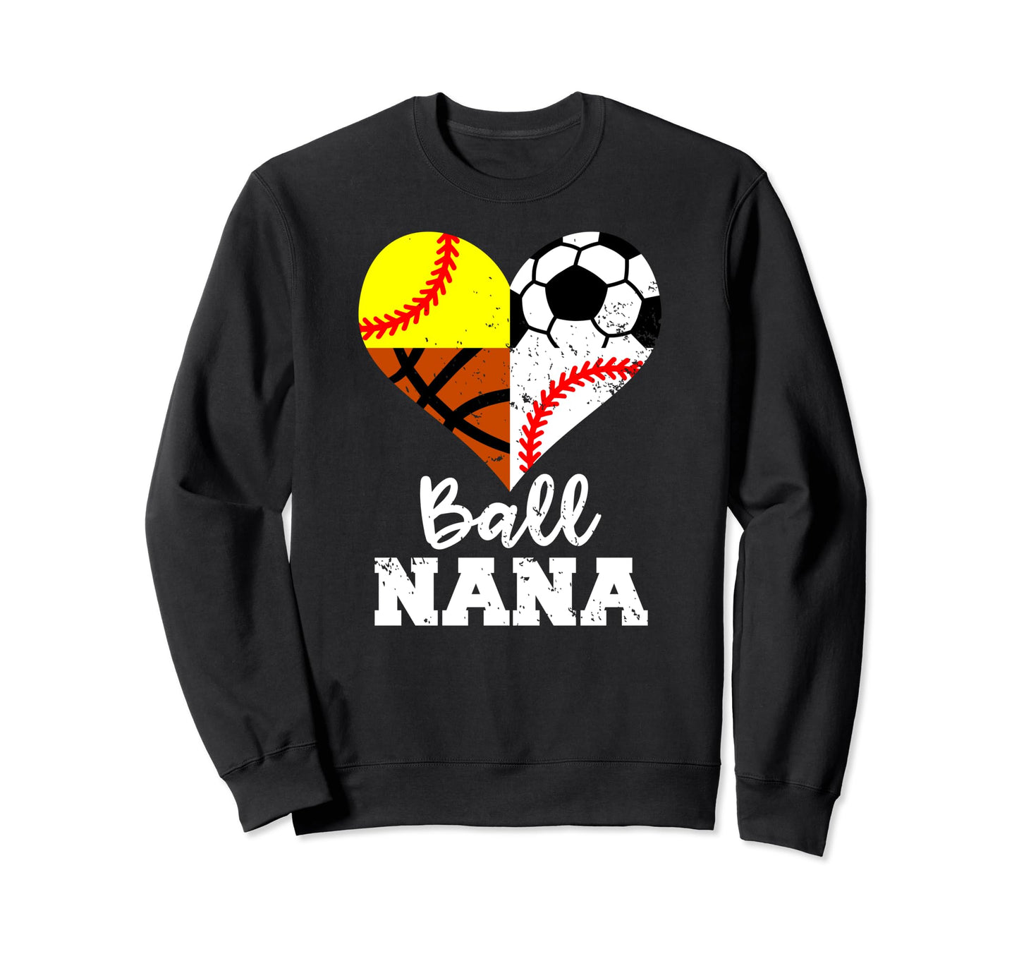 Ball Nana Funny Soccer Baseball Softball Sweatshirt - Graphic Print Unisex - T-Shirt, Sweatshirt, Hoodie