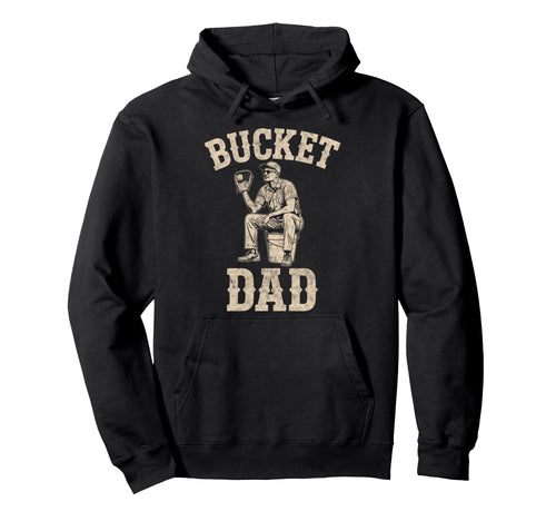 Bucket Dad Baseball Player Coach Father Hoodie - Fun Novelty Design Unisex - T-Shirt, Sweatshirt, Hoodie