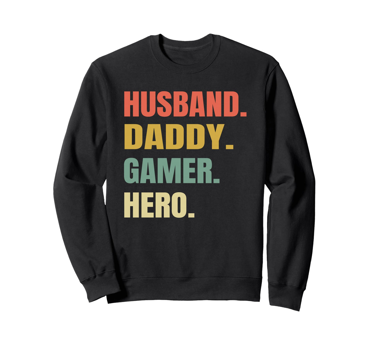 Husband Daddy Gamer Hero Funny Sweatshirt - Novelty Apparel for Adults - T-Shirt, Sweatshirt, Hoodie