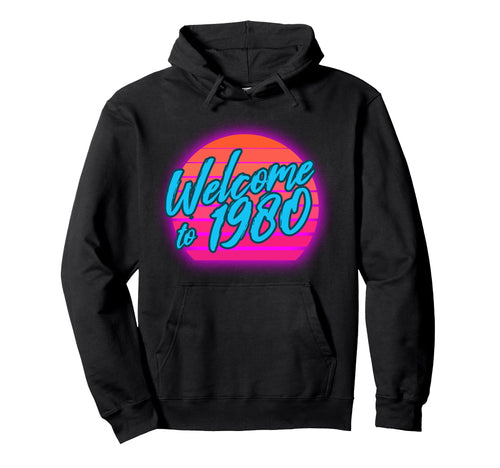 Welcome To 1980 Vaporwave Sunset 80S Hoodie - Fun Novelty Design Unisex - T-Shirt, Sweatshirt, Hoodie