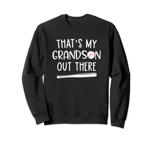 Thats My Grandson Out There Sweatshirt - Fun Novelty Design Unisex - T-Shirt, Sweatshirt, Hoodie