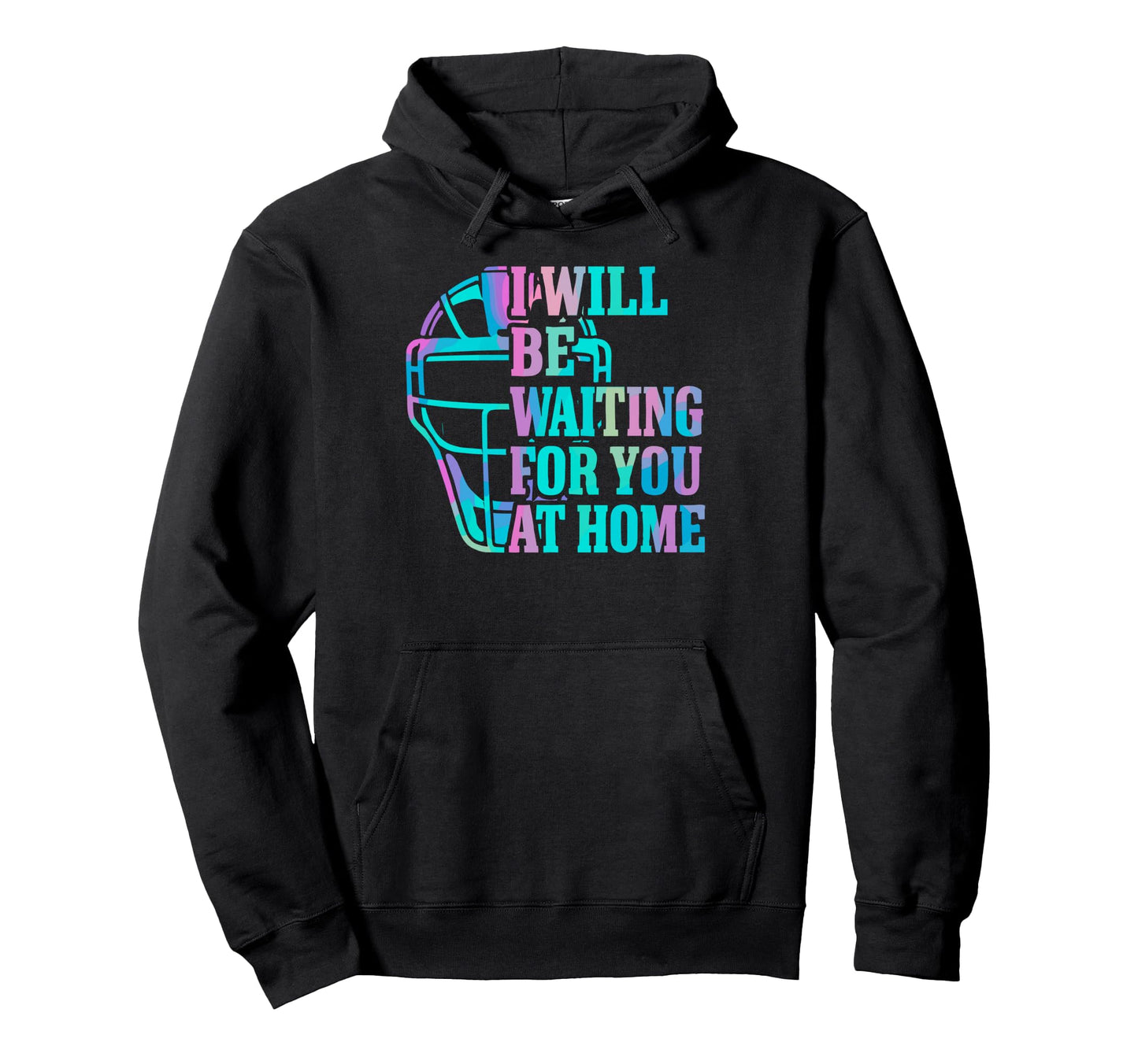 Baseball Catcher Joke I Will Be Hoodie - Minimalist Print Men Women - T-Shirt, Sweatshirt, Hoodie