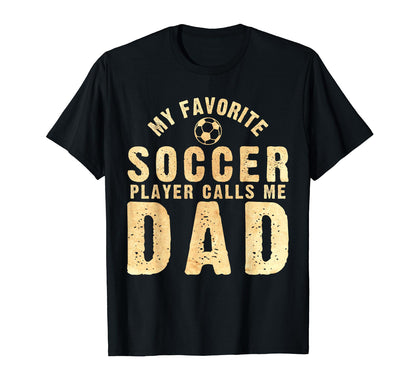 Favorite Soccer Player Calls Me Dad T-Shirt - Minimalist Print Unisex - T-Shirt, Sweatshirt, Hoodie