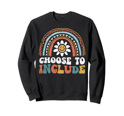 Sped Teacher Choose To Include Sweatshirt - Streetwear Style for Adults - T-Shirt, Sweatshirt, Hoodie