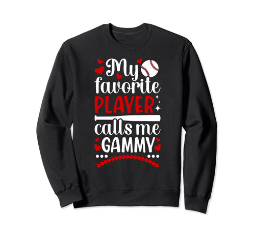 My Favorite Baseball Player Gammy Sweatshirt - Novelty Apparel for Adults - T-Shirt, Sweatshirt, Hoodie