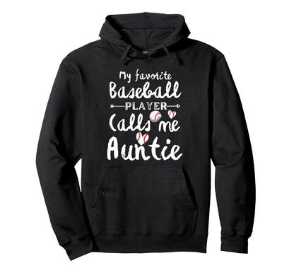 My Favorite Baseball Player Calls Me Auntie Hoodie - Trendy Graphic Unisex - T-Shirt, Sweatshirt, Hoodie